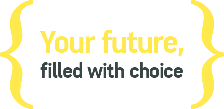 Your future, filled with choice