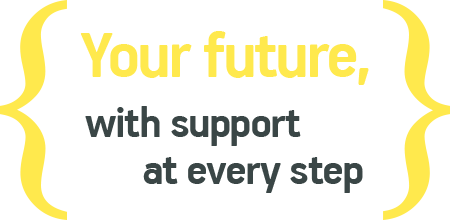 Your future, with support at every step